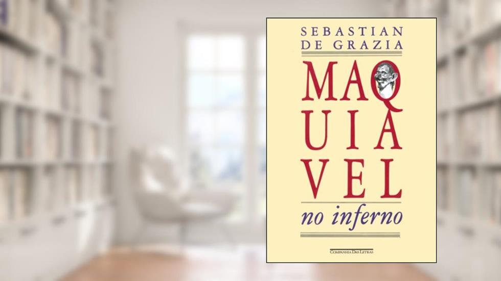 Maquiavel no inferno, do autor Sebastian de Grazia