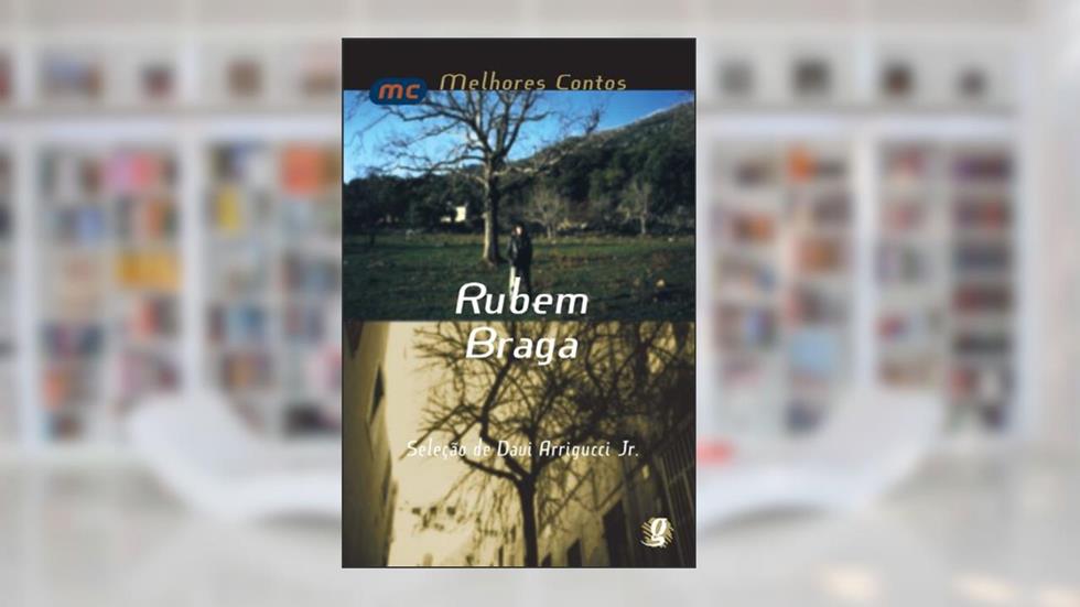 Melhores Contos Rubem Braga: Seleção de Davi Arrigucci, do autor Rubem Braga