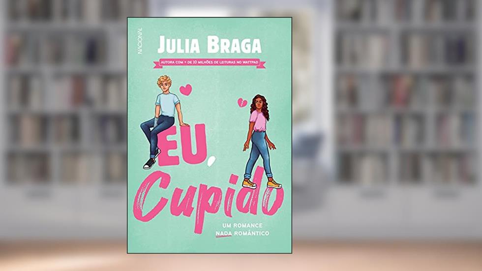Eu, cupido: Um romance nada romântico, do autor Julia Braga