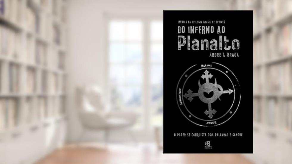 Do Inferno Ao Planalto (Brasil de Leviatã Livro 1), do autor Andre L Braga