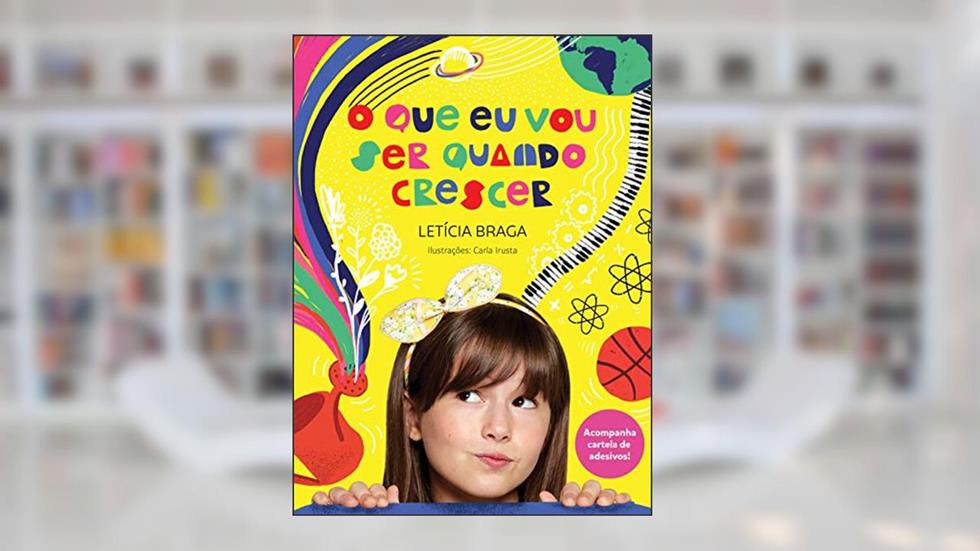 O que eu vou ser quando crescer, do autor Letícia Braga