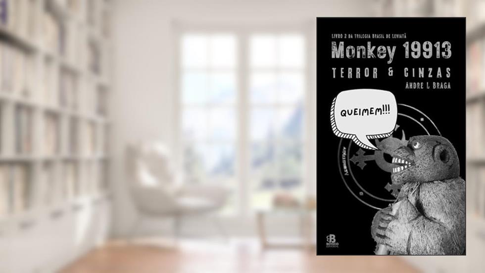 Monkey 19913: Terror & Cinzas (Brasil de Leviatã Livro 2), do autor Andre L Braga