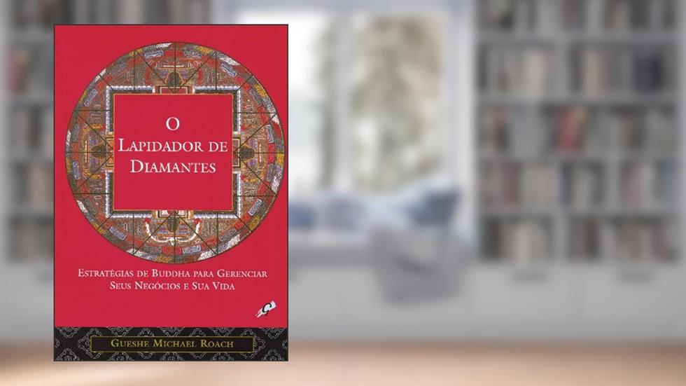 O Lapidador de Diamantes, do autor Gueshe Michael Roach