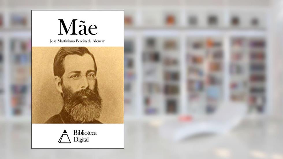 Mãe, do autor José Martiniano Pereira de Alencar