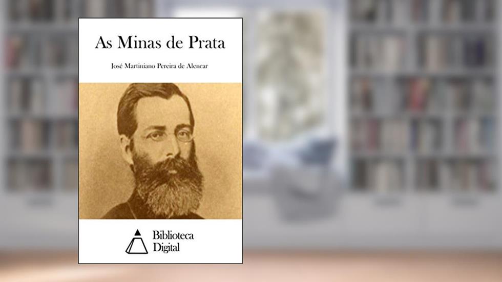 As Minas de Prata, do autor José Martiniano Pereira de Alencar