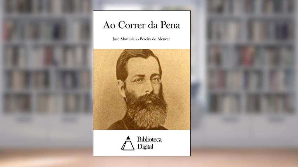 Ao Correr da Pena, do autor José Martiniano Pereira de Alencar