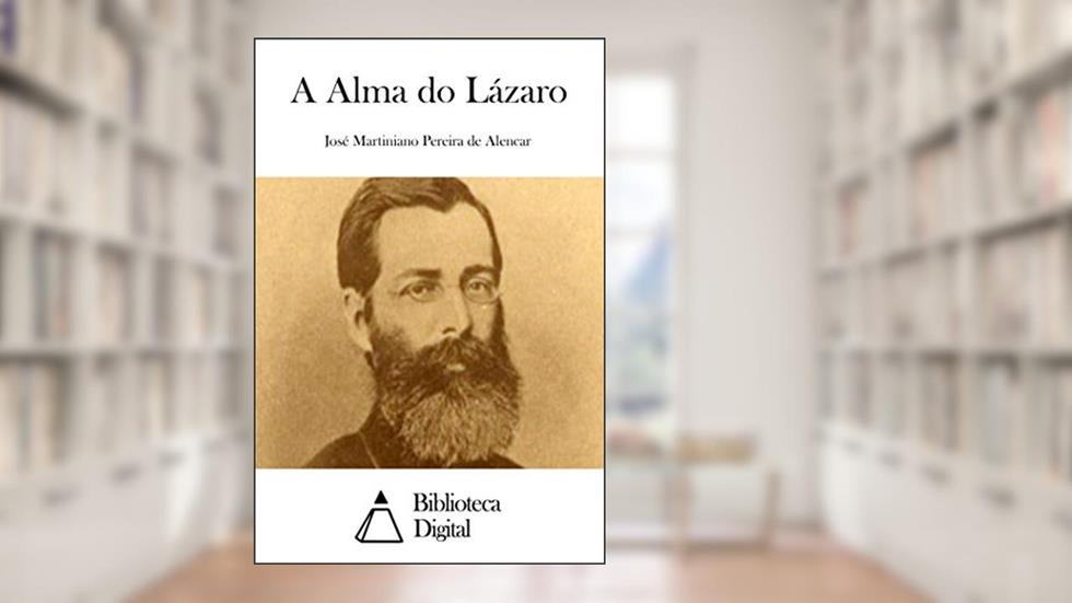 A Alma do Lázaro, do autor José Martiniano Pereira de Alencar