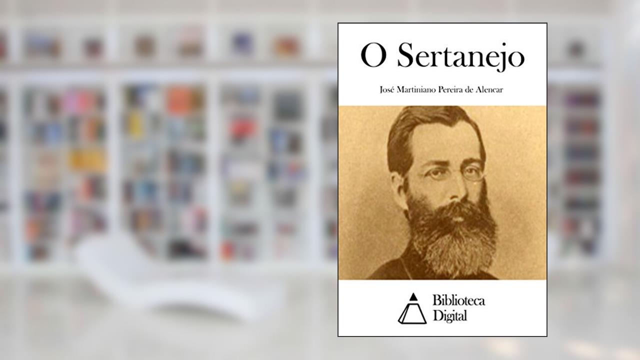 O Sertanejo, do autor José Martiniano Pereira de Alencar