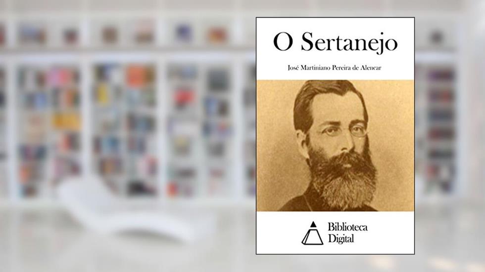 O Sertanejo, do autor José Martiniano Pereira de Alencar