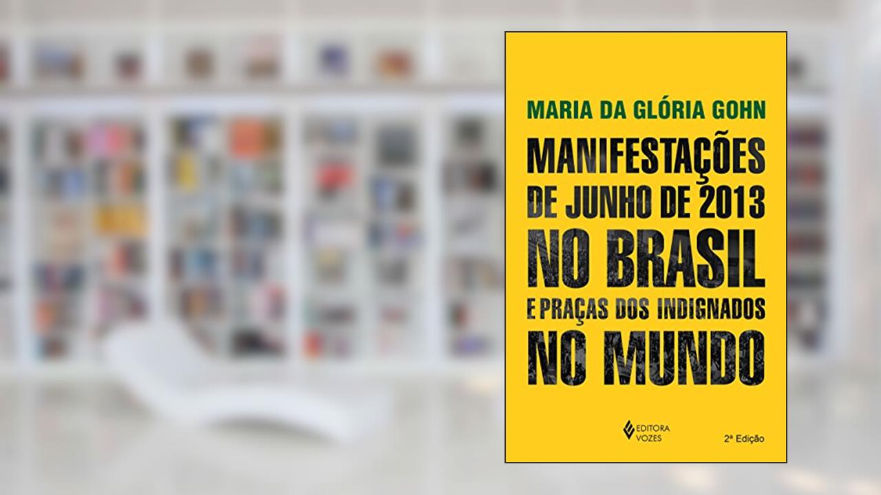 Capa de Manifestações de junho de 2013 no Brasil e praças dos indignados no mundo, do autor Maria da Gloria Gohn