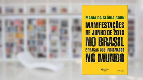 Capa de Manifestações de junho de 2013 no Brasil e praças dos indignados no mundo, do autor Maria da Gloria Gohn