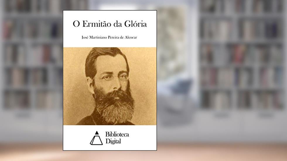 O Ermitão da Glória, do autor José Martiniano Pereira de Alencar