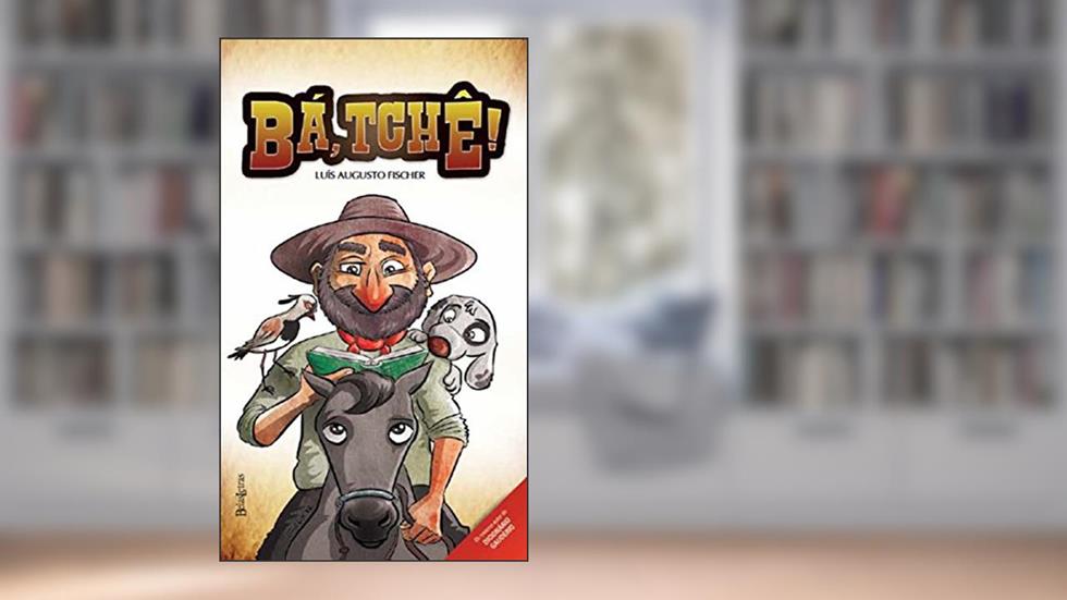Bá, Tchê!, do autor Luís Augusto Fischer