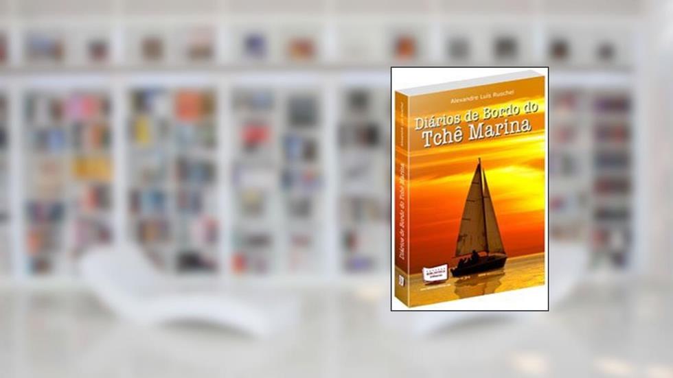 Diários de Bordo do Tchê Marina, do autor Alexandre Luís Ruschel