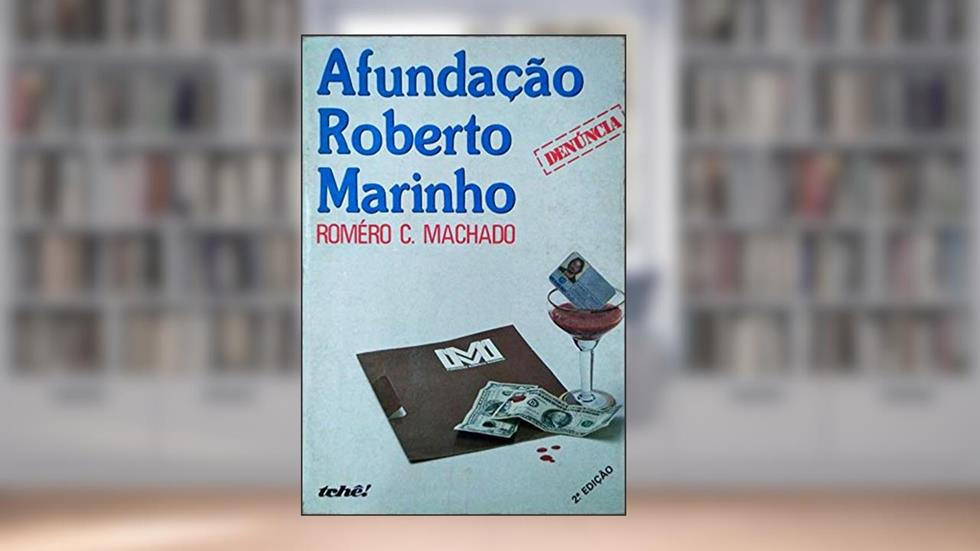 Afundacao Roberto Marinho (Trilogia Global / Romero C. Machado) (Portuguese Edition), do autor Romero C Machado