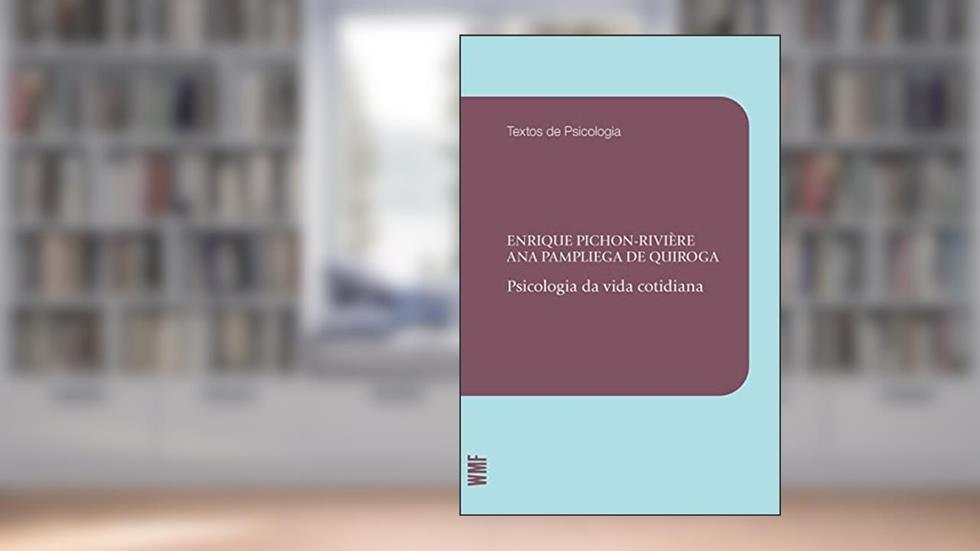 Psicologia da vida cotidiana, do autor Enrique Pichon-Riviere