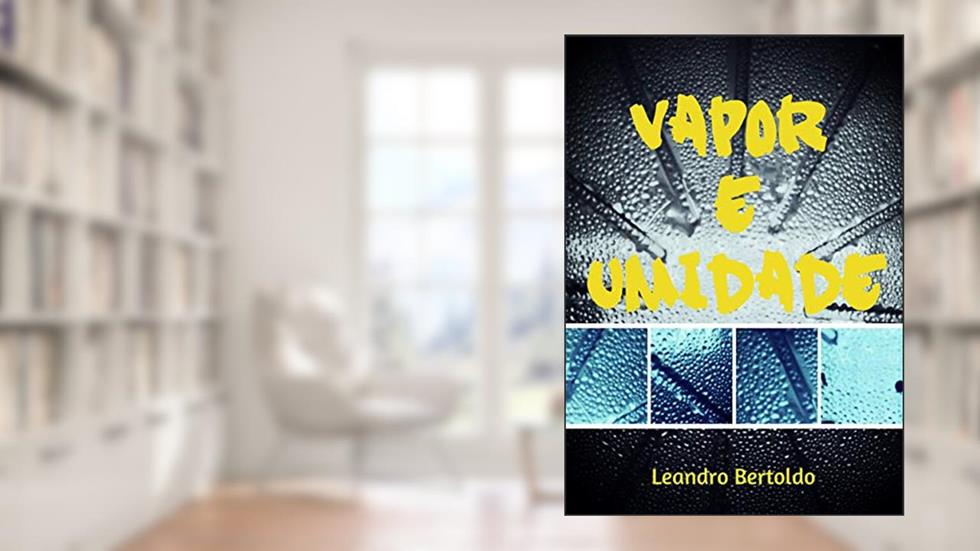 Vapor e Umidade, do autor Leandro Bertoldo