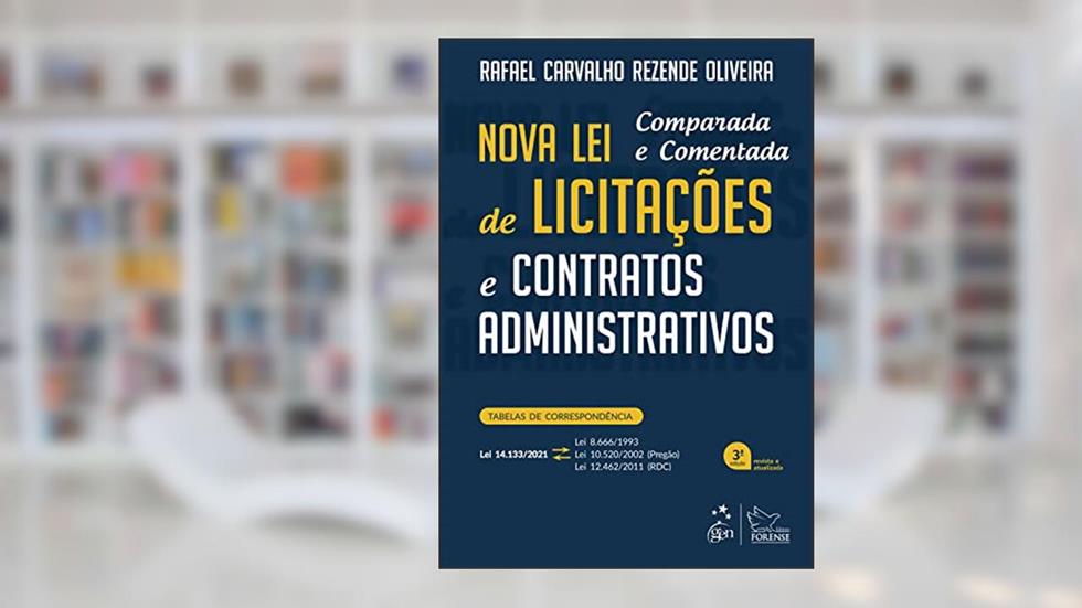 Nova Lei de Licitações e Contratos Administrativos, do autor Rafael Carvalho Rezende Oliveira