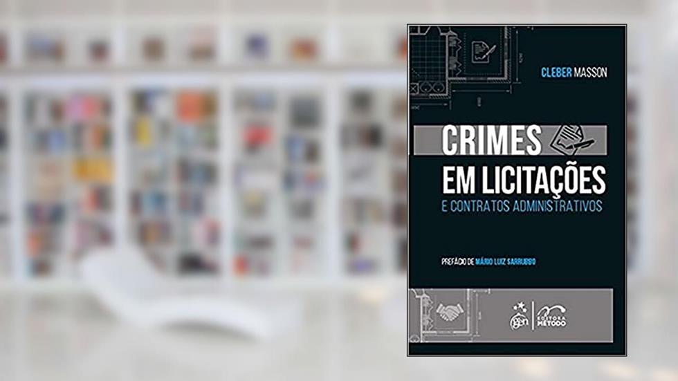 Crimes em Licitações e Contratos Administrativos - 1ª Edição 2021, do autor Cleber MASSON