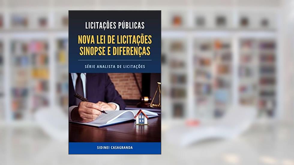 Nova Lei de Licitações - Sinopse e Diferenças: Analista de Licitações, do autor Sidinei Casagranda