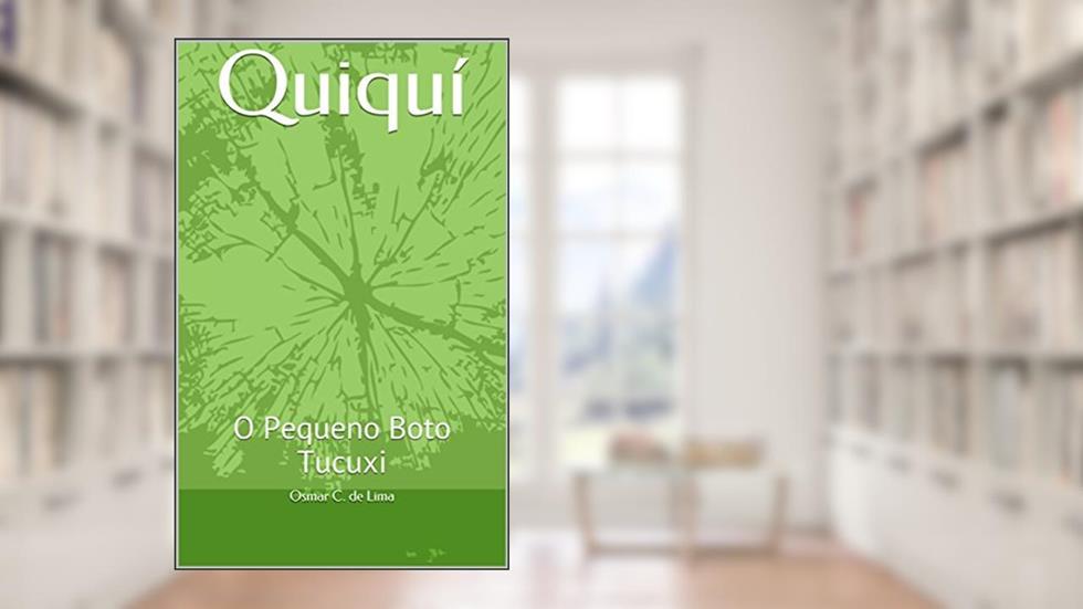 Quiquí: O Pequeno Boto Tucuxi, do autor Osmar C. de Lima
