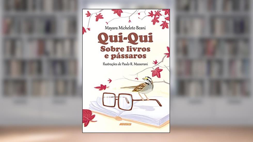 Qui-qui Sobre Livros e Pássaros, do autor Mayara Micheloto Beani