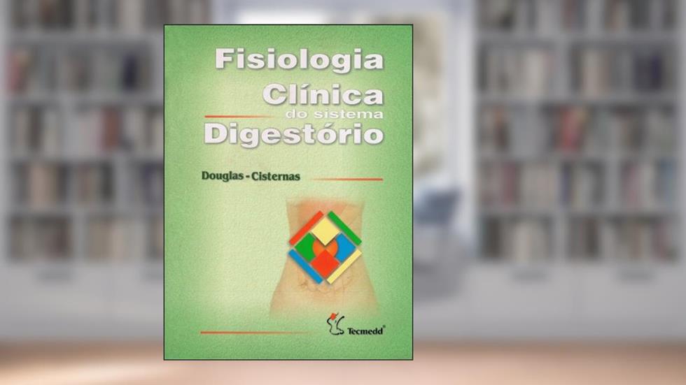 Fisiologia Clínica do Sistema Digestório, do autor Carlos Roberto Douglas; Jose Raul Cisternas