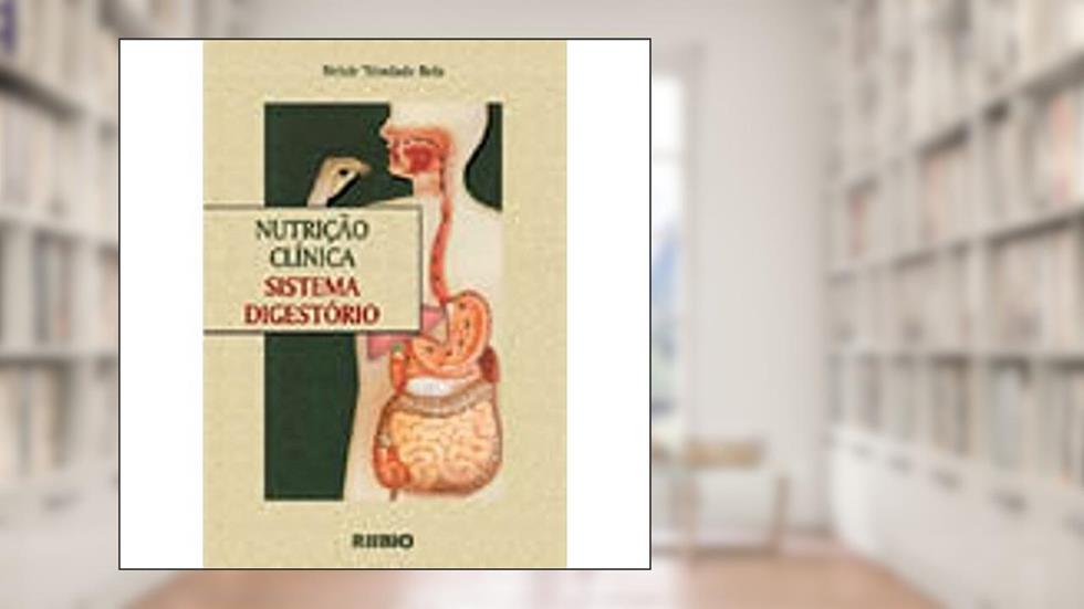 Nutrição Clinica. Sistema Digestório, do autor Nelzir Trindade Reis
