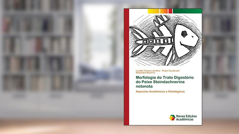 Morfologia do Trato Digestório do Peixe Steindachnerina notonota: Aspectos Anatômicos e Histológicos, do autor Lenilda Teixeira da Silva; Pedro Cavalcanti; Naisandra Bezerra