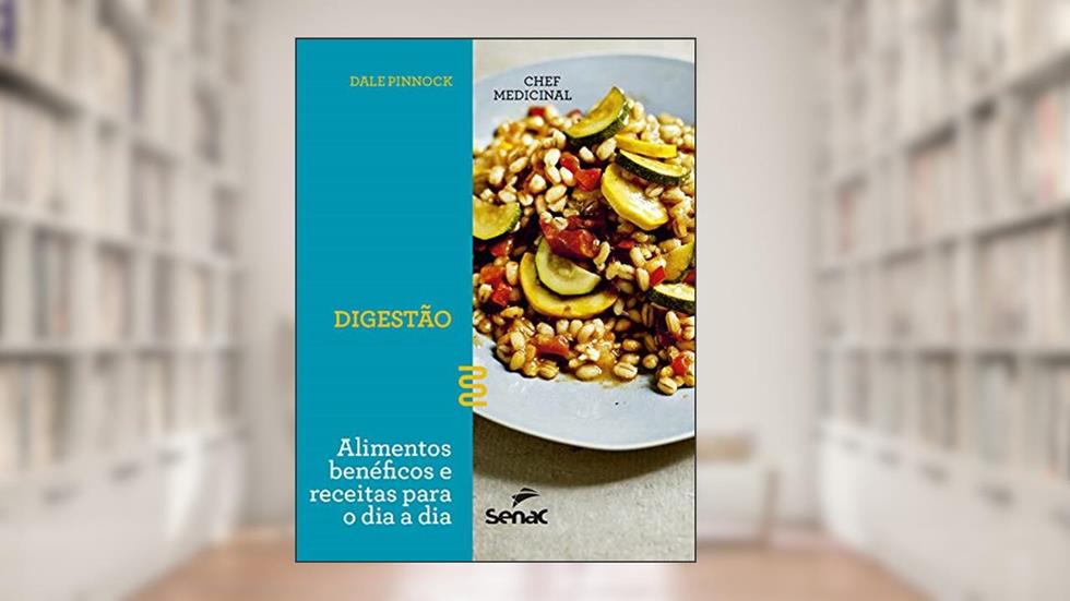 Chef medicinal: Digestão: Alimentos benéficos e receitas para o dia a dia, do autor Dale Pinnock