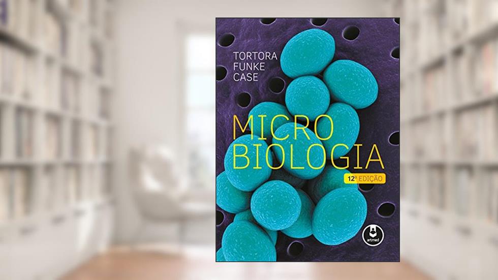 Microbiologia, do autor Gerard J. Tortora; Berdell R. Funke; Christine L. Case