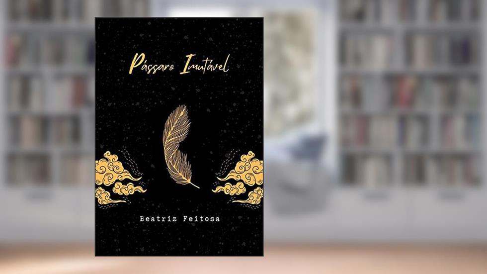 Pássaro Imutável, do autor Beatriz Feitosa