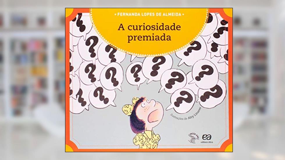 A curiosidade premiada, do autor Fernanda Lopes de Almeida