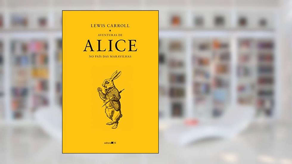 Aventuras de Alice no País das Maravilhas, do autor Lewis Carroll