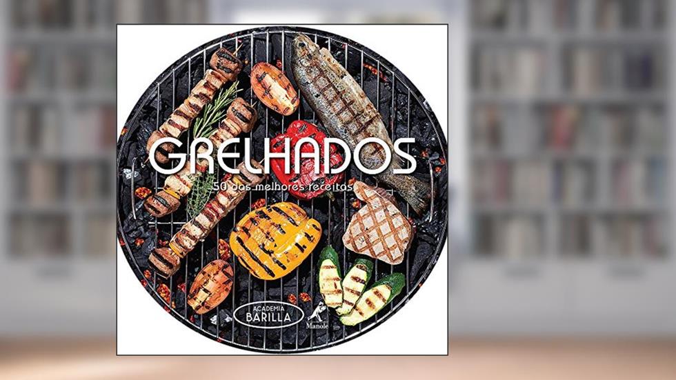 Grelhados: 50 das melhores receitas, do autor Academia Barilla (Instituição)