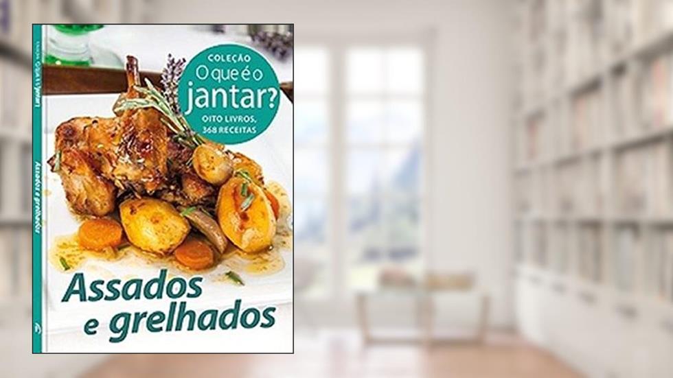 O que É o Jantar? Assados e Grelhados, do autor Vários Autores