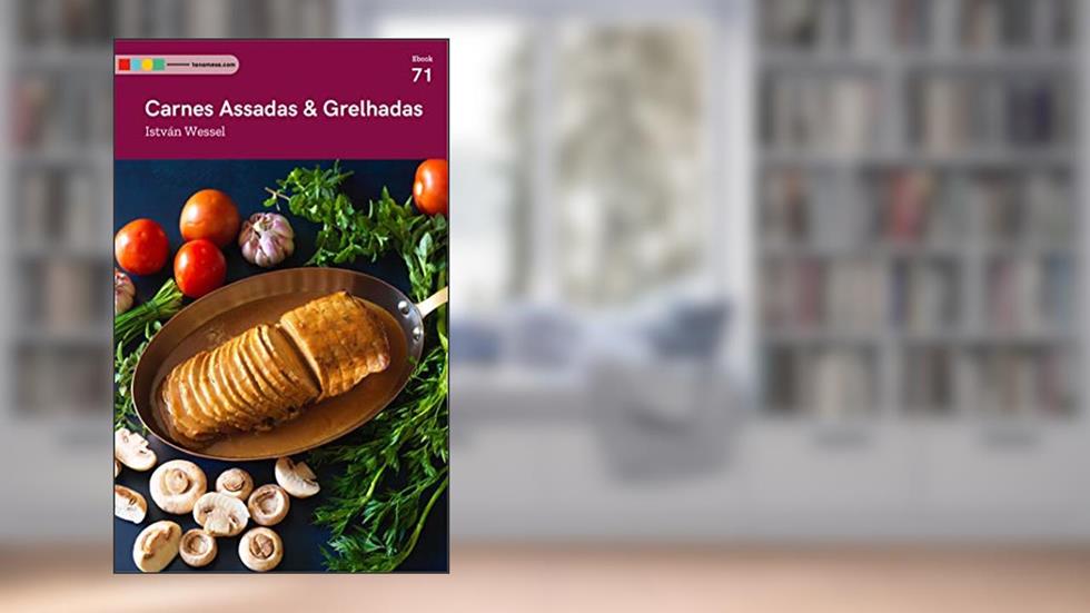Carnes Assadas & Grelhadas: Tá na Mesa, do autor Atelier Gourmand; István Wessel