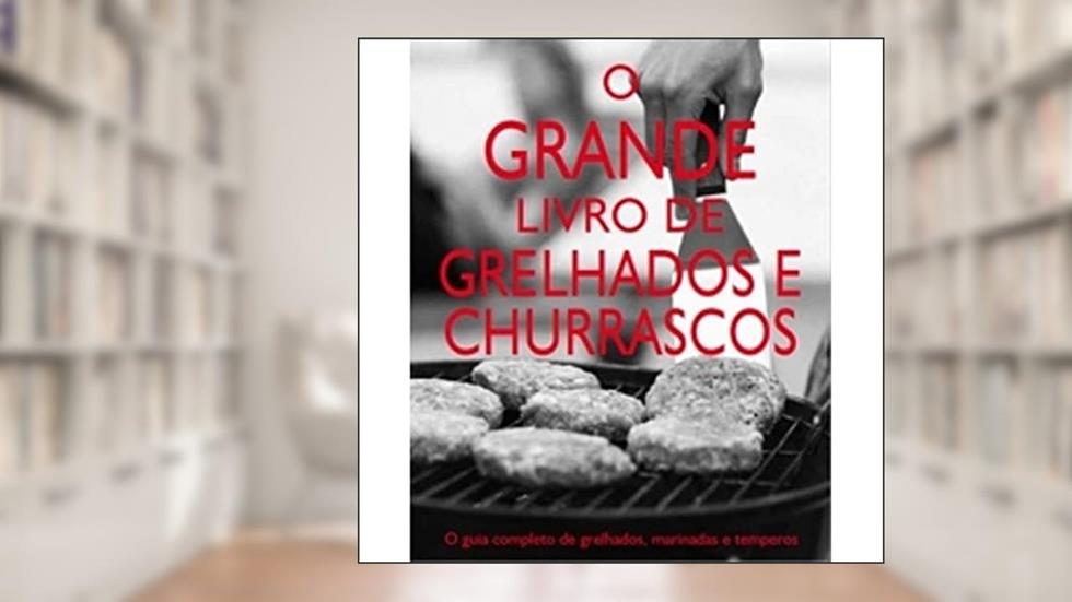 Grande Livro de Grelhados e Churrasco, do autor Vários Autores