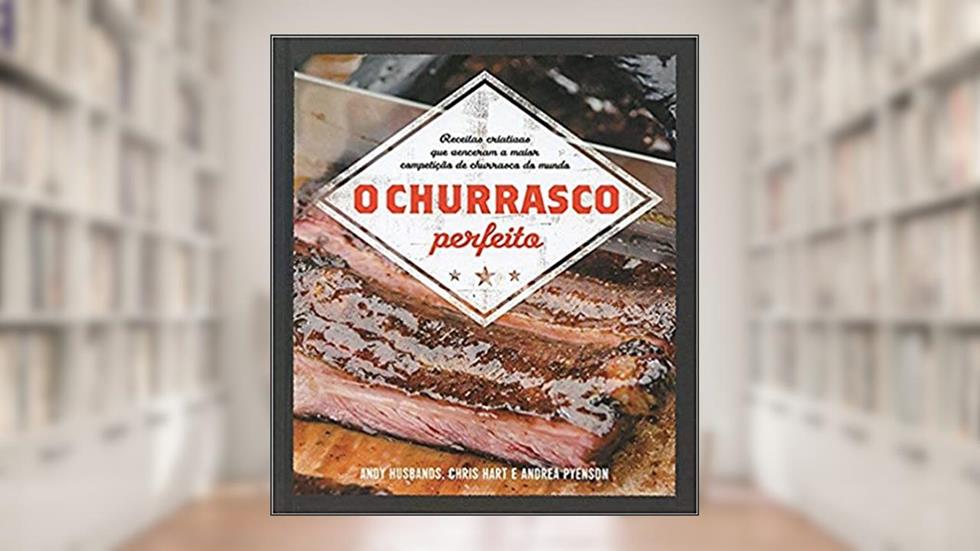 O churrasco perfeito, do autor Quarto Publishing; Andy Husbands; Lucas de Souza Cartaxo Vieira
