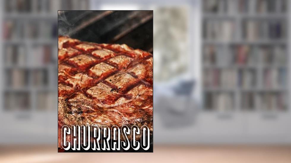 CHURRASCO: Meu caderno de churrasco - Caderno para encher - Grelhados - Churrasco - Marinadas - Férias - Carne - Convivialidade - Receitas - Churrasqueira (Portuguese Edition), do autor Chef Grill