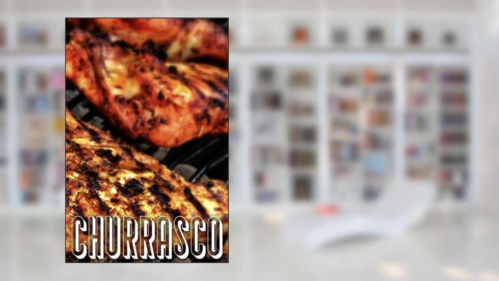 CHURRASCO: Meu caderno de churrasco - Caderno para encher - Grelhados - Churrasco - Marinadas - Férias - Carne - Convivialidade - Receitas - Churrasqueira, do autor Chef Grill