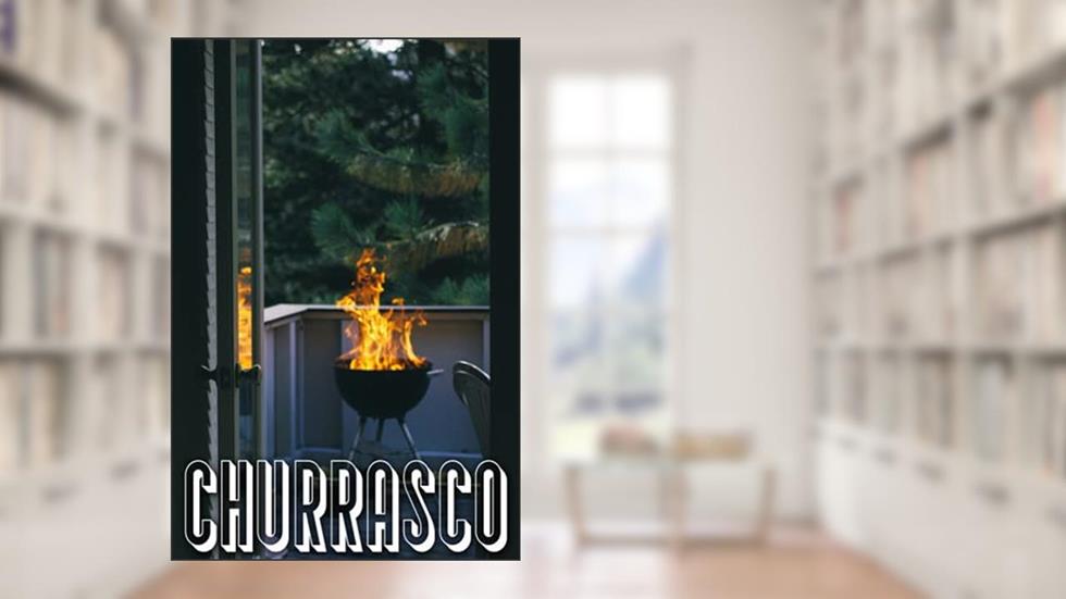 CHURRASCO: Meu caderno de churrasco - Caderno para encher - Grelhados - Churrasco - Marinadas - Férias - Carne - Convivialidade - Receitas - Churrasqueira, do autor Chef Grill