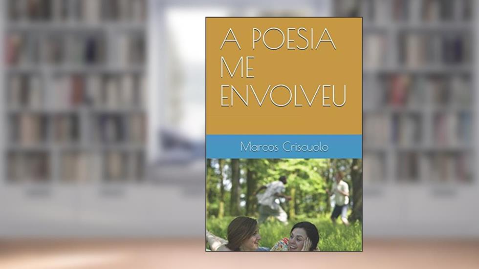 A POESIA ME ENVOLVEU (Portuguese Edition), do autor Marcos de Oliveira Criscuolo