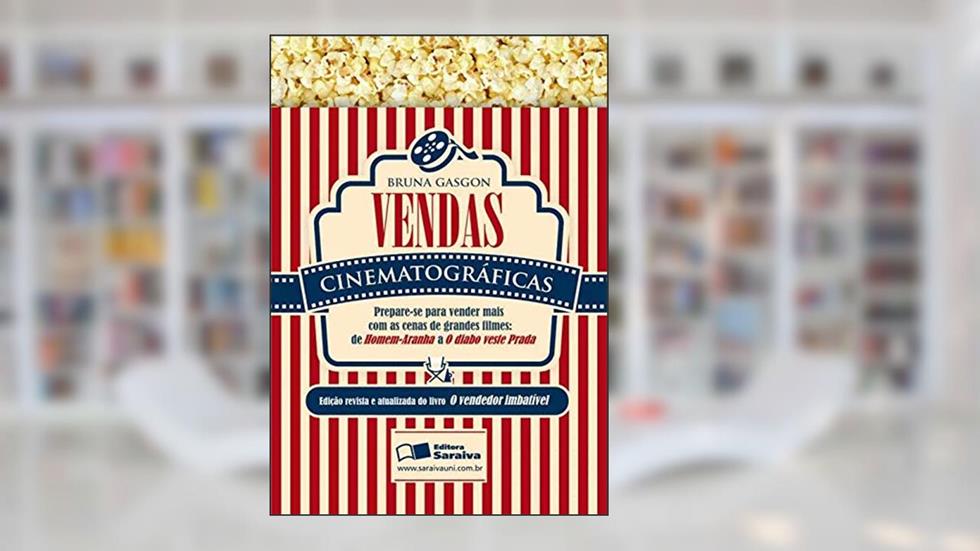 Vendas cinematográficas: Prepare-se para vender mais com as cenas de grandes filmes, do autor Pedro Zarur Almeida; Rosely Gasgon de Oliveira