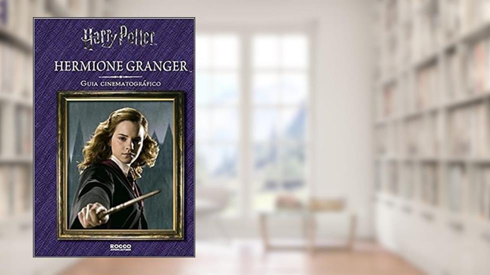 Hermione granger - guia cinematográfico, do autor Felicity Baker