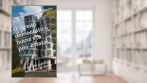Capa de O direito democrático numa era pós-estatal: A questão política das fontes de direito, do autor António Manuel Hespanha