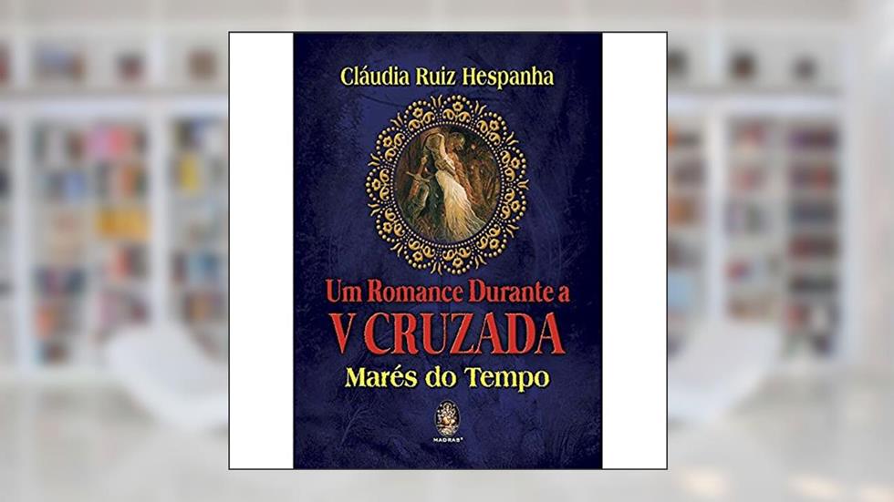 Um Romance Durante a V Cruzada: Marés do Tempo, do autor Cláudia Ruiz Hespanha