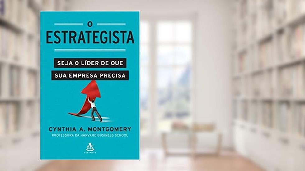 O estrategista, do autor Cynthia A. Montgomery