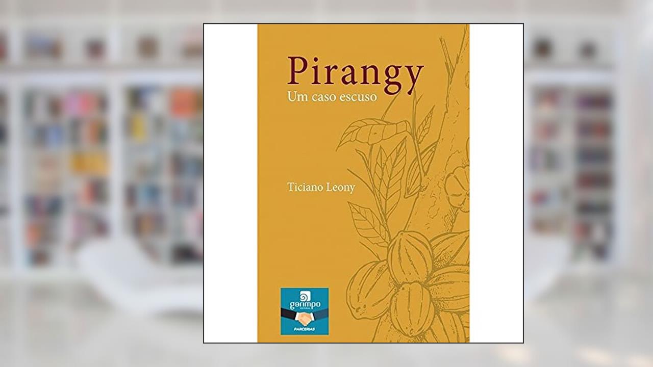 Pirangy: um Caso Escuso, do autor Ticiano Leony