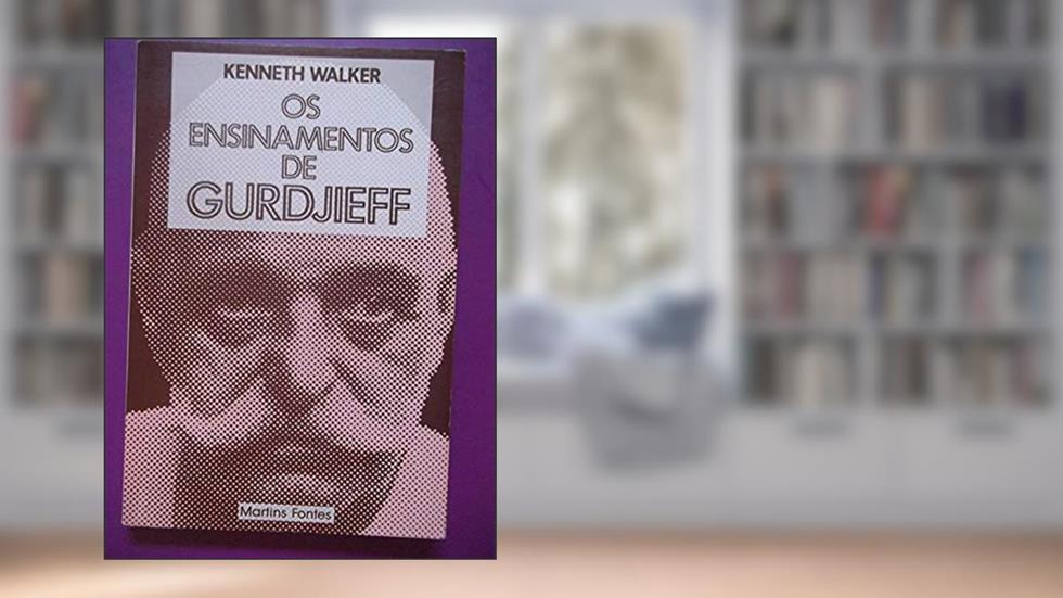 Os Ensinamentos De Gurdjieff, do autor Kenneth Walker